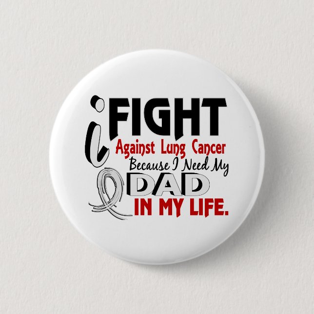 Because I Need My Dad Lung Cancer Button (Front)