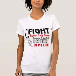 Because I Need My Sister Lung Cancer T-Shirt