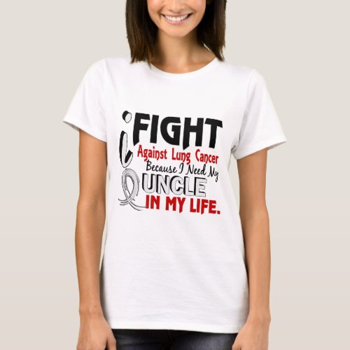 Because I Need My Uncle Lung Cancer T_Shirt