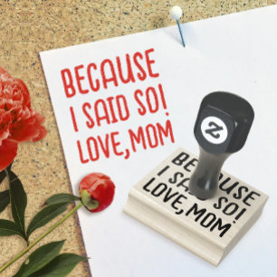 Because I Said So   Cute Funny Saying Love Mom Dad Rubber Stamp