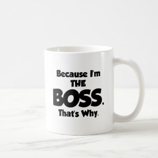 because-iam-the-boss coffee mug