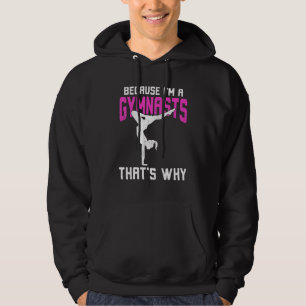 Because I'm A Gymnasts That's Why Hoodie