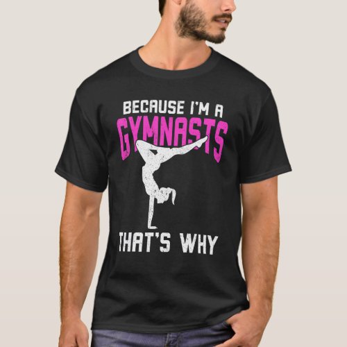 Because Im A Gymnasts Thats Why T_Shirt