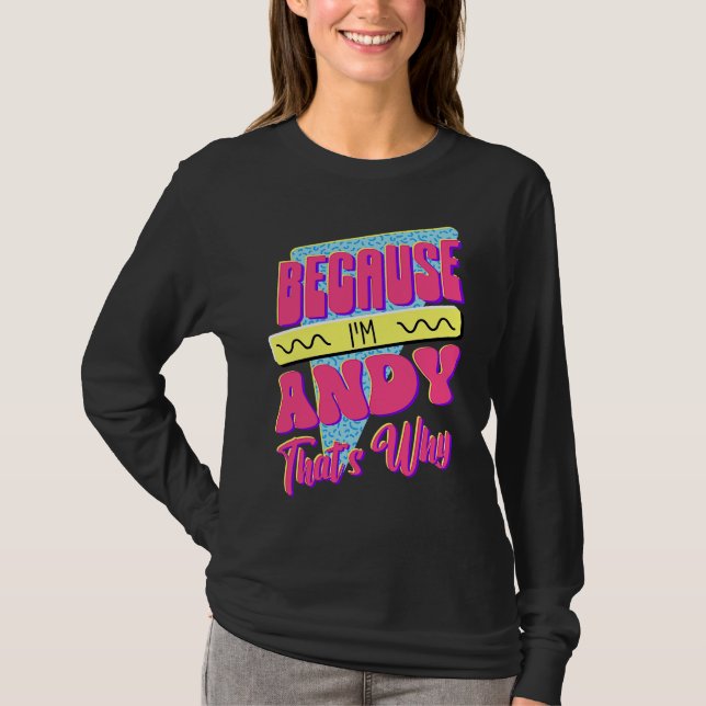 Because I'm Andy That's Why T-Shirt (Front)