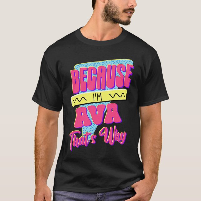Because I'm Ava That's Why T-Shirt (Front)