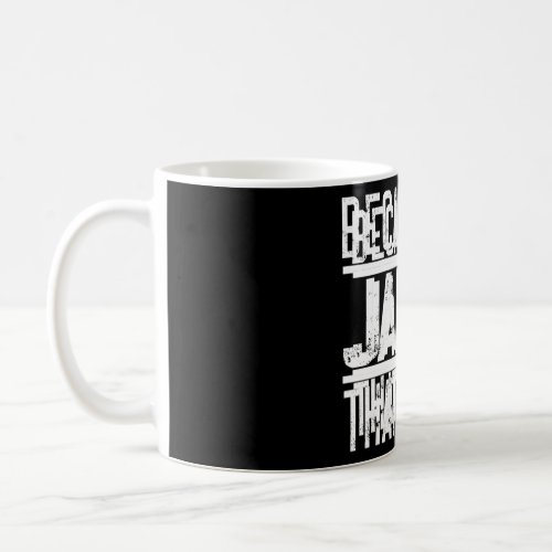 Because Im Jared Thats Why  Jared  Coffee Mug