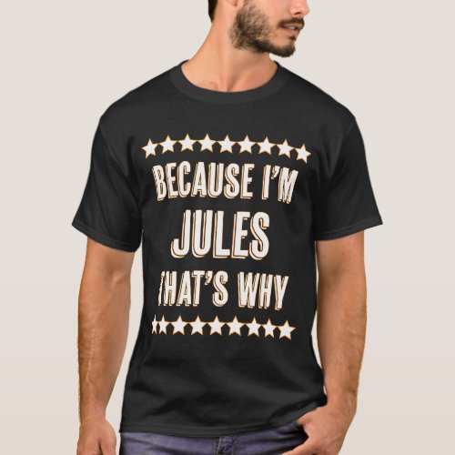 Because Im  JULES  Thats Why  Name T_Shirt
