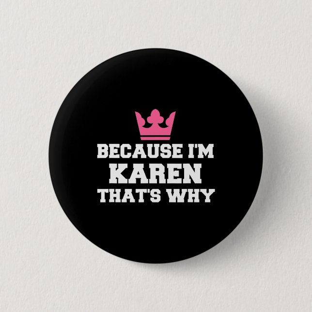 Because I'm Karen That's Why  Costume Halloween Button (Front)