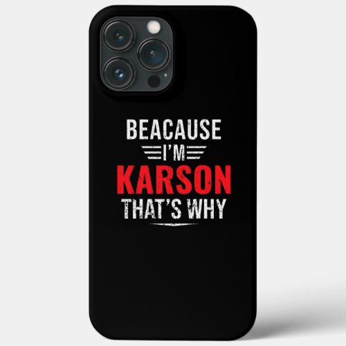 Because Im Karson thats why Name Christmas iPhone 13 Pro Max Case