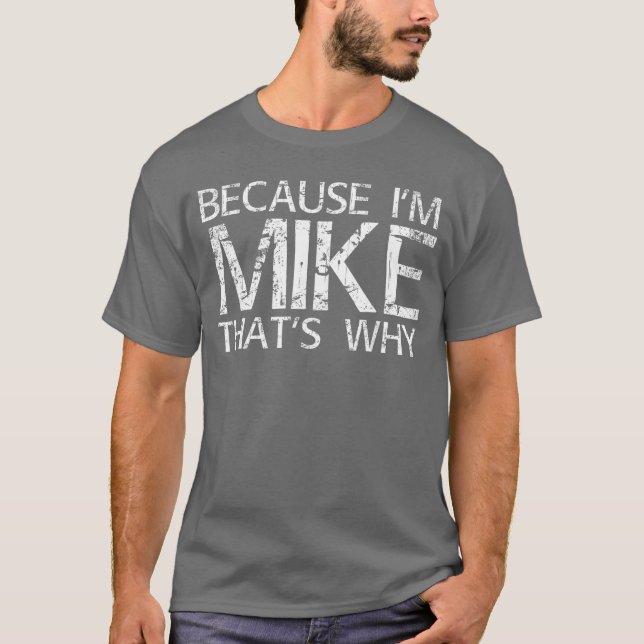 Because Im Mikehats WHY Fun Funny Gift Idea boy T-Shirt (Front)