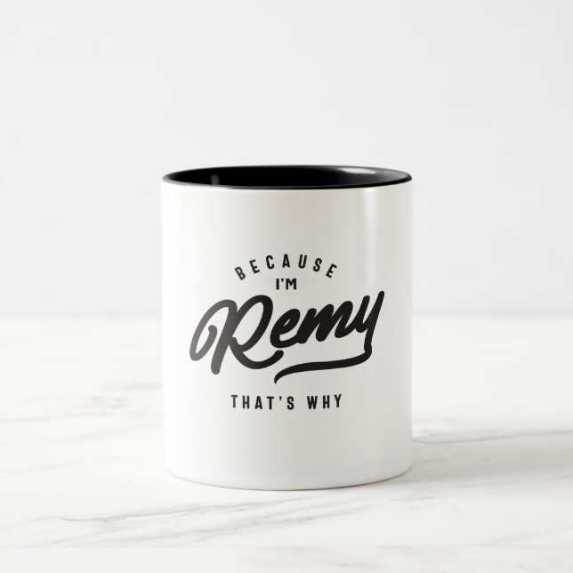 Because I'm Remy That's Why Personalized Name Two-Tone Coffee Mug (Center)