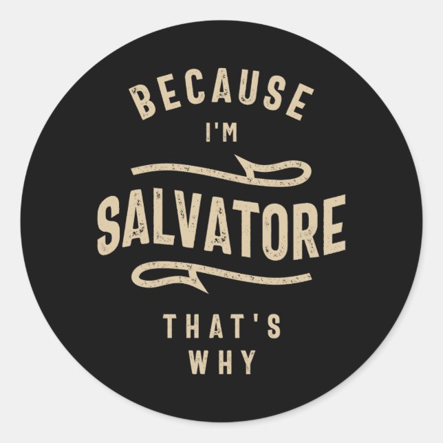 Because I'm Salvatore That's Why Classic Round Sticker (Front)