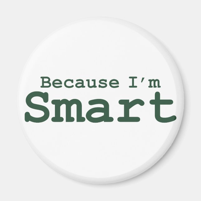Because I'm Smart Gifts Magnet (Front)