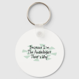 Because I'm the Audiologist Keychain