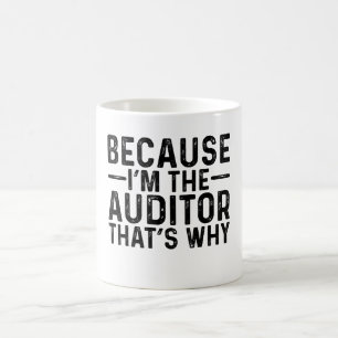 Because I'M The Auditor That's Why Coffee Mug