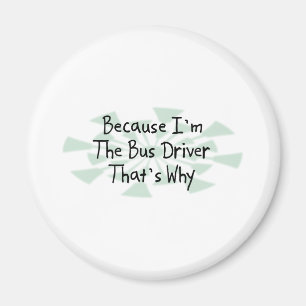 Because I'm the Bus Driver Magnet