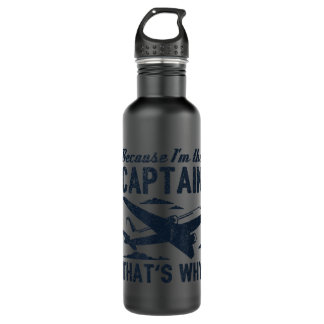 Because I'm The Captain That's Why - Funny Pilot G Stainless Steel Water Bottle