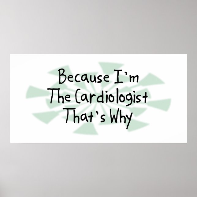 Because I'm the Cardiologist Poster (Front)