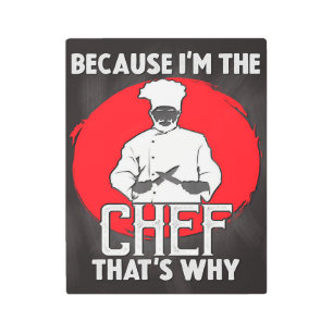 Because Im The Chef Metal Print