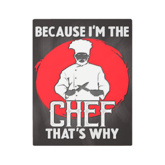 Because Im The Chef Metal Print