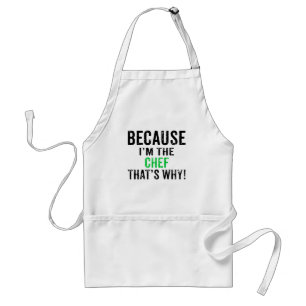 Because I'm the Chef That's Why! Adult Apron