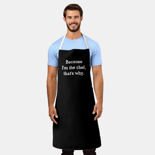 Because I'm the Chef, That's Why Apron (Worn)
