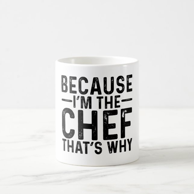 Because I'M The Chef That's Why  Coffee Mug (Center)