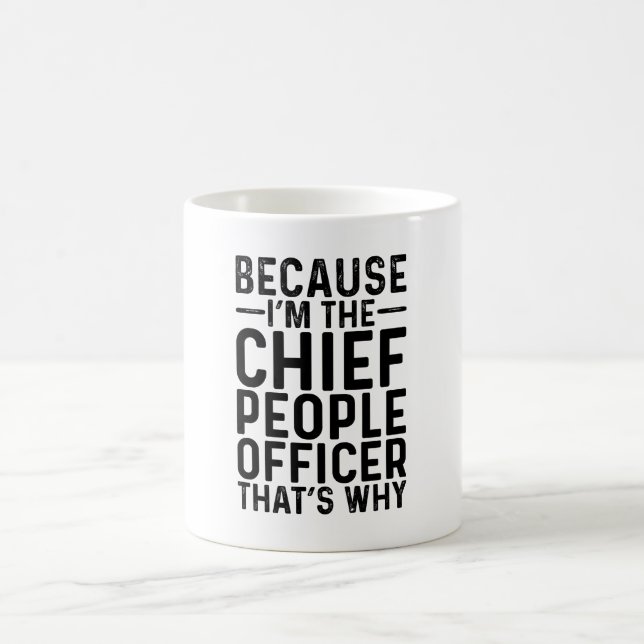 Because I'M The Chief People Officer That's Why  Coffee Mug (Center)