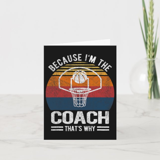 Because I'm The Coach Bysketbyll Coach Bysketbyll  Card (Front)