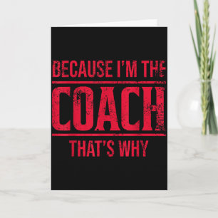 Because Im The Coach Thats Why Funny Vintage Coach Card