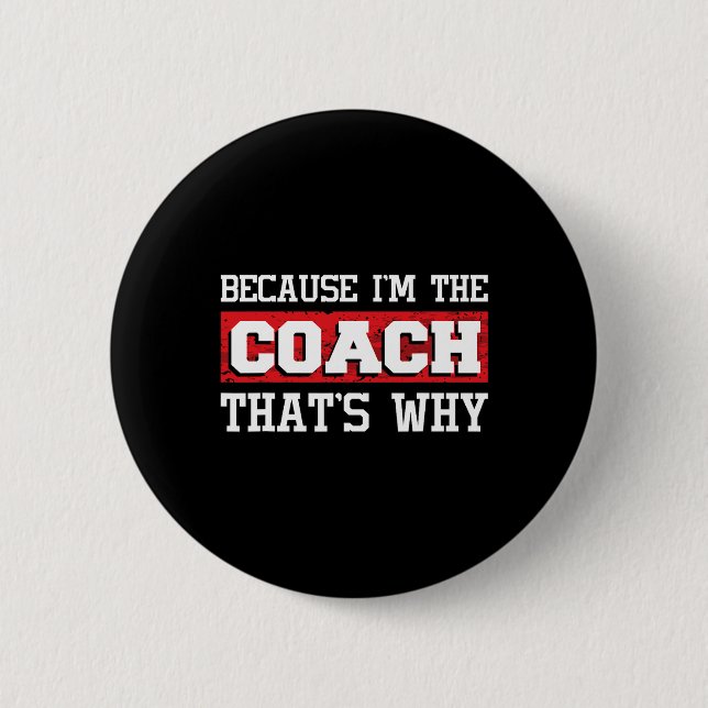Because I'm The Coach That's Why - Kickboxing Boxi Button (Front)