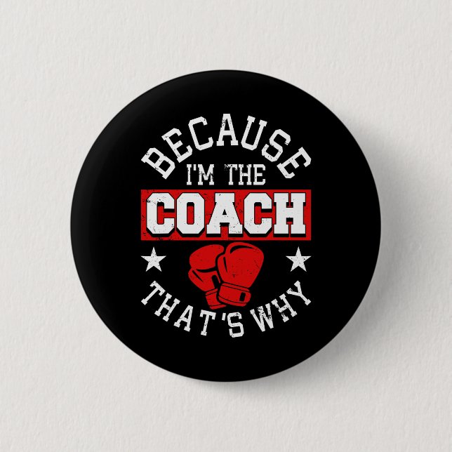 Because I'm The Coach That's Why - Kickboxing Boxi Button (Front)