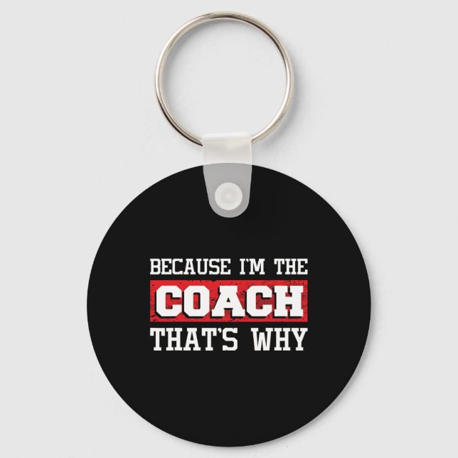 Because I'm The Coach That's Why - Kickboxing Boxi Keychain (Front)