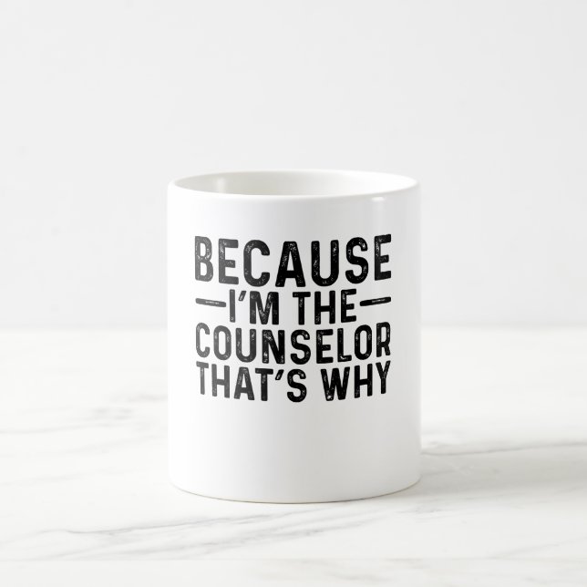 Because I'M The Counselor That's Why  Coffee Mug (Center)