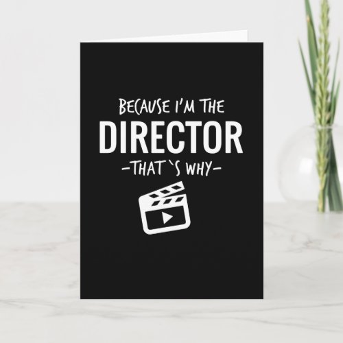 Because Im The Director Thats Why Film Student Card