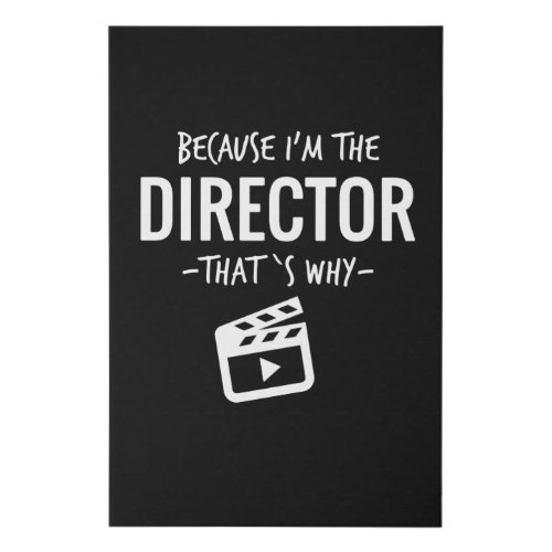 Because Im The Director Thats Why Film Student Faux Canvas Print