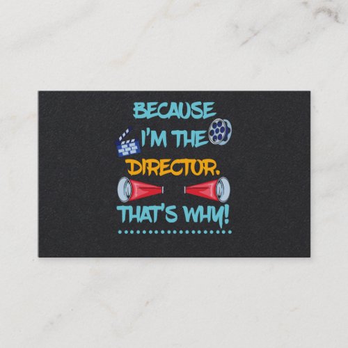 Because Im The Director Theatre Theater Fun Gift Business Card