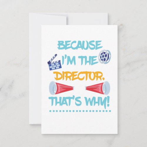 Because Im The Director Theatre Theater Fun Gift Thank You Card