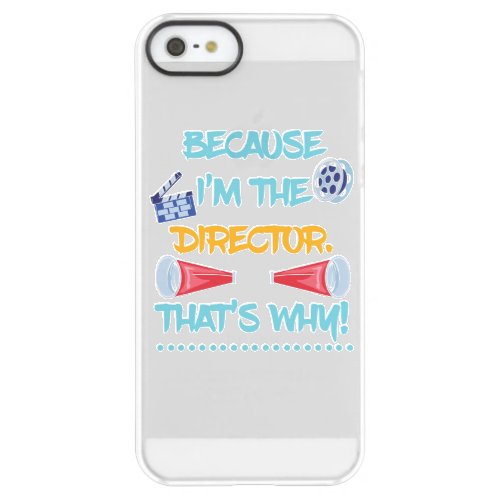 Because Im The Director Theatre Theater Fun Gift Permafrost iPhone SE55s Case