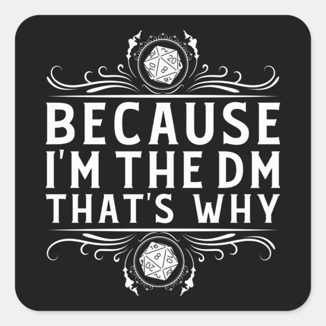Because I'm the DM that's why Dungeon Master funny Square Sticker (Front)
