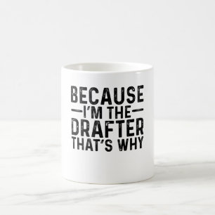 Because I'M The Drafter That's Why Coffee Mug