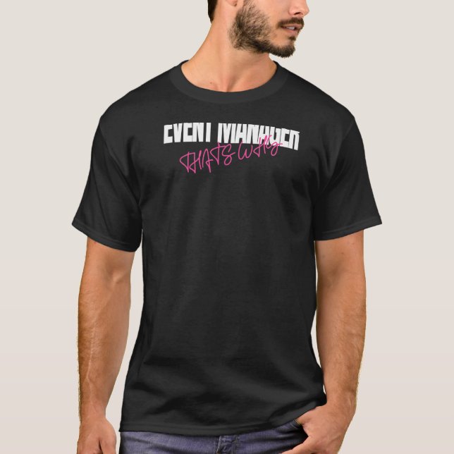 Because I'm The Event Manager That's Why Party Pla T-Shirt (Front)