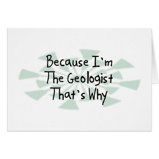 Because I'm the Geologist (Front Horizontal)