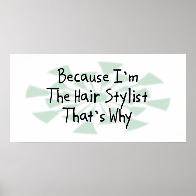 Because I'm the Hair Stylist Poster (Front)