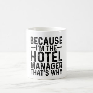Because I'M The Hotel Manager That's Why Coffee Mug