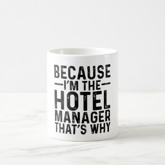 Because I'M The Hotel Manager That's Why Coffee Mug