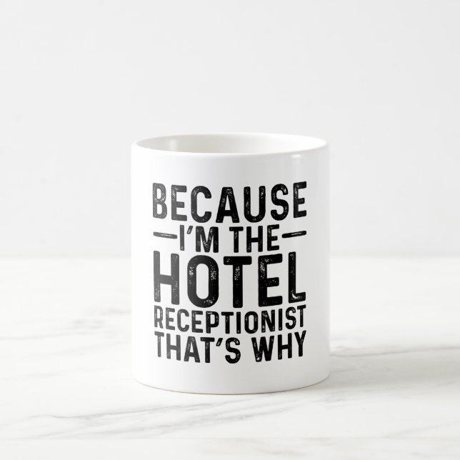 Because I'M The Hotel Receptionist That's Why  Coffee Mug (Center)