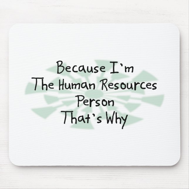 Because I'm the Human Resources Person Mouse Pad (Front)