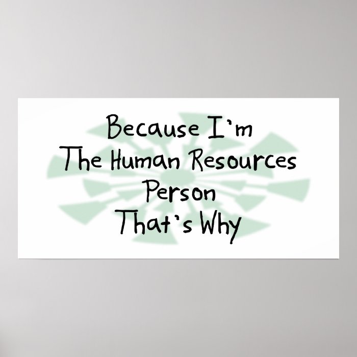 Because I'm the Human Resources Person Posters
