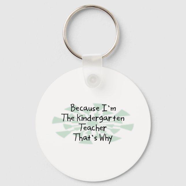 Because I'm the Kindergarten Teacher Keychain (Front)
